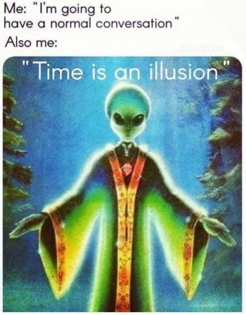 Time is an illusion