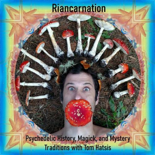 Psychedelic History, Magick and Mystery Traditions with Tom Hatsis